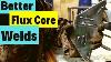 Flux Core Welding Tips Get Better Looking Flux Core Welds